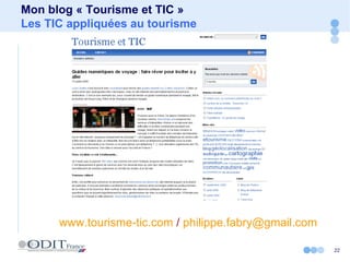 Mon blog « Tourisme et TIC » Les TIC appliquées au tourisme www.tourisme-tic.com  /  [email_address]   