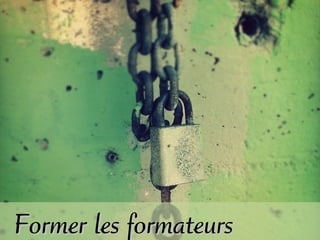 Former les formateursFormer les formateurs
 