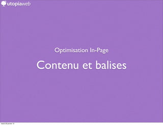 Optimisation In-Page

                      Contenu et balises



mardi 29 janvier 13
 
