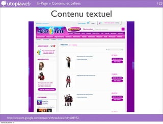 In-Page » Contenu et balises       123


                                         Contenu textuel




        http://answers.google.com/answers/threadview?id=608972
mardi 29 janvier 13
 