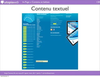In-Page » Contenu et balises                 128


                                          Contenu textuel




        http://www.clic-et-vous.fr/ spam mot clé + paris + arrondissement
mardi 29 janvier 13
 