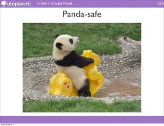 In-Site » Google Panda      210


                                     Panda-safe




mardi 29 janvier 13
 