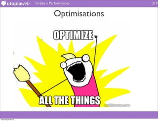 In-Site » Performances     219


                                 Optimisations




mardi 29 janvier 13
 