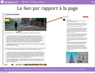 Off-Site » Linking externe                                                              244


                         Le lien par rapport à la page




        http://searchengineland.com/key-takeaways-from-googles-matt-cutts-talk-at-pubcon-55457 + http://mz.cm/d10xV
mardi 29 janvier 13
 