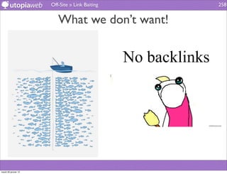 Off-Site » Link Baiting   258


                         What we don’t want!




mardi 29 janvier 13
 