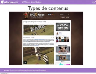 Off-Site » Link Baiting            267


                                      Types de contenus




        www.spi0n.com/un-aigle-tente-demporter-un-enfant-fake/
mardi 29 janvier 13
 