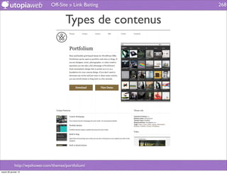 Off-Site » Link Baiting     268


                                        Types de contenus




             http://wpshower.com/themes/portfolium/
mardi 29 janvier 13
 