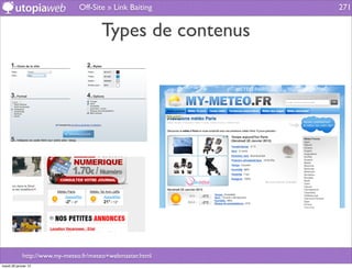 Off-Site » Link Baiting     271


                                       Types de contenus




             http://www.my-meteo.fr/meteo+webmaster.html
mardi 29 janvier 13
 