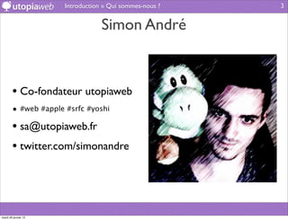 Introduction » Qui sommes-nous ?   3


                                  Simon André



        • Co-fondateur utopiaweb
        • #web #apple #srfc #yoshi

        • sa@utopiaweb.fr
        • twitter.com/simonandre



mardi 29 janvier 13
 