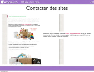 Off-Site » Link Ninja      303


                           Contacter des sites




mardi 29 janvier 13
 