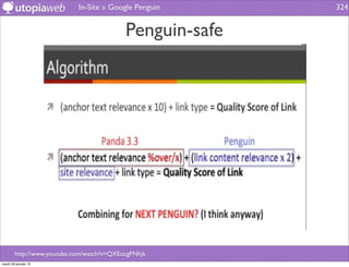 In-Site » Google Penguin      324


                                           Penguin-safe




        http://www.youtube.com/watch?v=QXEocgFNhjk
mardi 29 janvier 13
 