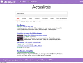 Off-Site » SEO Verticals                              334


                                                  Actualités




        http://support.google.com/news/publisher/bin/answer.py?hl=fr&answer=40787
mardi 29 janvier 13
 