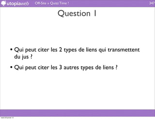 Off-Site » Quizz Time !              347


                                                Question 1



             • Qui peut citer les 2 types de liens qui transmettent
                      du jus ?
             • Qui peut citer les 3 autres types de liens ?




mardi 29 janvier 13
 