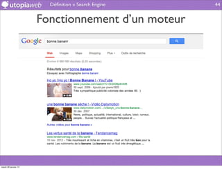 Déﬁnition » Search Engine   44


                      Fonctionnement d’un moteur




mardi 29 janvier 13
 