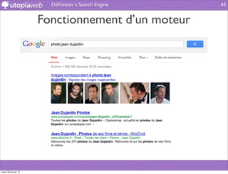 Déﬁnition » Search Engine   45


                      Fonctionnement d’un moteur




mardi 29 janvier 13
 