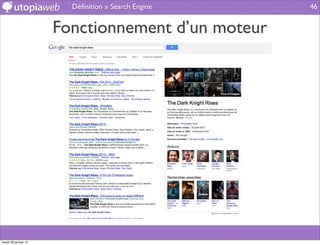 Déﬁnition » Search Engine   46


                      Fonctionnement d’un moteur




mardi 29 janvier 13
 