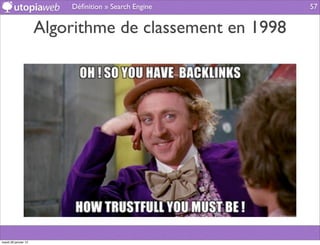 Déﬁnition » Search Engine      57


                      Algorithme de classement en 1998




mardi 29 janvier 13
 