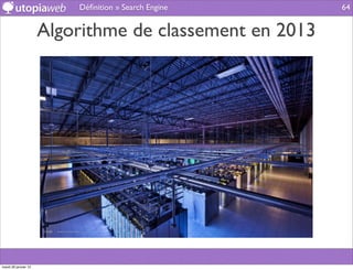Déﬁnition » Search Engine      64


                      Algorithme de classement en 2013




mardi 29 janvier 13
 