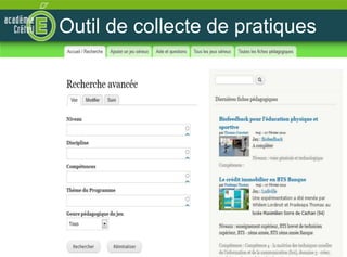 Outil de collecte de pratiques




                                 10
 