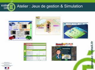 Atelier : Jeux de gestion & Simulation




                                         13
 