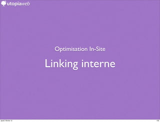Optimisation In-Site

                     Linking interne



jeudi 2 février 12                            135
 