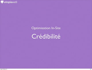 Optimisation In-Site

                     Crédibilité



jeudi 2 février 12                          141
 