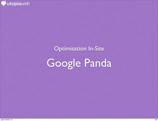 Optimisation In-Site

                     Google Panda



jeudi 2 février 12                           153
 