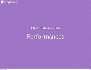 Optimisation In-Site

                     Performances



jeudi 2 février 12                           160
 