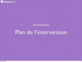Introduction

                     Plan de l’intervention



jeudi 2 février 12                            17
 