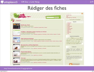 Off-Site » Link Ninja       219


                                       Rédiger des ﬁches




         http://www.bookmarks.fr/tag/graphisme
jeudi 2 février 12                                          219
 