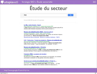 Stratégie SEO » Étude sectorielle   261


                                             Étude du secteur




         http://www.google.fr/search?q=rsa
jeudi 2 février 12                                                   261
 