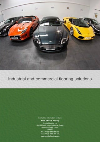 Industrial and commercial flooring solutions
For further information contact:
Head Office & Factory
Ecotile Flooring Ltd
Unit 15 North Luton Industrial Estate
Sedgwick Road, Luton,
LU4 9DT
Tel: +44 (0) 1582 788 232
Fax: +44 (0) 2089 299 150
www.ecotileflooring.com
 