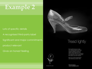 Example 2Lots of specific detailsA recognised third-party labelSignificant and major commitmentsproduct relevantGives an honest feeling