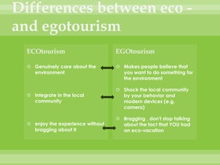 Positive argumentPersonal developpementTrying to be “eco” is better than doing nothingEconomy for local peopleFinancial sourcesChance to survive