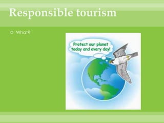 Responsible tourismWhat?