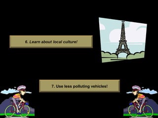7. Use less polluting vehicles!
 