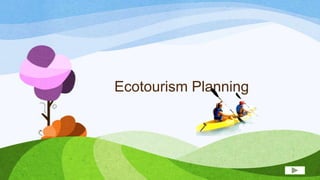 Ecotourism Planning

 