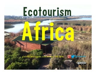 Ecotourism Africa
@ronmader • planeta.wikispaces.com/africa •01.2017
 