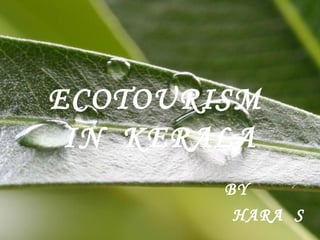 ECOTOURISM  IN  KERALA BY HARA  S  