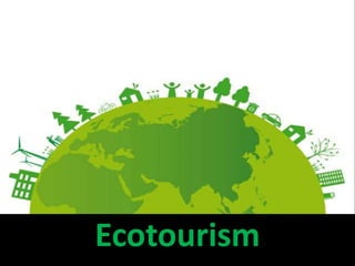 Ecotourism
 