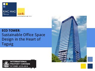 ECO TOWER:
Sustainable Office Space
Design in the Heart of
Taguig
 
