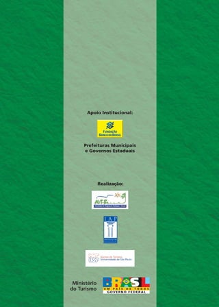 Prefeituras Municipais
e Governos Estaduais
Realização:
Apoio Institucional:
Capa Ecoturismo.indd 2Capa Ecoturismo.indd 2 2/3/2007 16:24:592/3/2007 16:24:59
 