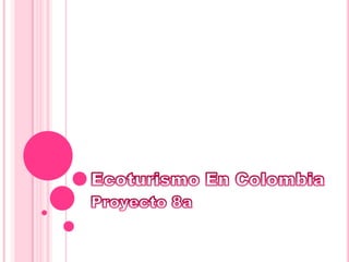 Ecoturismo En Colombia Proyecto 8a 