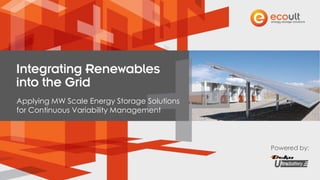 Powered by:
Applying MW Scale Energy Storage Solutions
for Continuous Variability Management
 