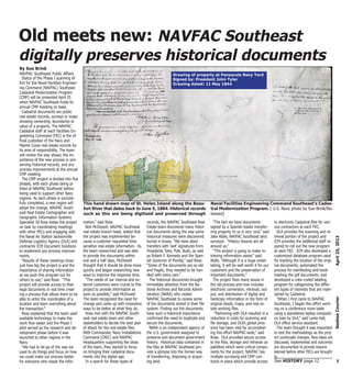 Status of the Phase I scanning ef-
fort for the Naval Facilities Engineer-
ing Command (NAVFAC) Southeast
Cadastral Modernization Program
(CMP) will be presented April 25
when NAVFAC Southeast holds its
annual CMP meeting on base.
Cadastral documents are public
real estate records, surveys or maps
showing ownership, boundaries or
value of a property. The NAVFAC
Cadastral staff at each Facilities En-
gineering Command (FEC) is the of-
ficial custodian of the Navy and
Marine Corps real estate records for
its area of responsibility. The team
will review the way ahead, the im-
portance of the new process in pre-
serving historical records, and any
process improvements at the annual
CMP meeting.
The CMP project is divided into five
phases, with each phase being pi-
loted at NAVFAC Southeast before
being used to support other Navy
regions. As each phase is success-
fully completed, a new region will
adopt the change. NAVFAC South-
east Real Estate Cartographer and
Geographic Information Systems
Specialist Jill Rose keeps the project
on task by coordinating meetings
with other FECs and engaging with
the Naval Air Station Jacksonville
Defense Logistics Agency (DLA) and
contractor ICM Document Solutions
to implement any process improve-
ments.
“Results of these meetings show
just how big the project is and the
importance of sharing information
as we push this program out for
others to use,” said Rose. “This
project will provide access to their
legal documents in real time creat-
ing a process that allows them to be
able to enter the coordinates of a
location and learn everything about
the transaction.”
Rose explained that the team used
available technology to make the
work flow easier and the Phase I
pilot served as the research and de-
velopment phase before it was
launched to other regions in the
Navy.
“We had to let go of the way we
used to do things and focus on how
we could make our process better
for everyone who needs the infor-
mation,” said Rose.
Bob McDowell, NAVFAC Southeast
real estate branch head, stated that
the project was implemented be-
cause a customer requested time-
sensitive real estate information. As
the team researched and was able
to provide the documents within
one and a half days, McDowell
thought that it should be done more
quickly and began researching new
ways to improve the response time.
“The needs of our internal and ex-
ternal customers were crucial to this
project to provide information as
soon as possible,” said McDowell.
The team recognized the need for
change and came up with innovative
ways to be better at what they do.
Rose met with the NAVFAC South-
east real estate team and other
stakeholders to decide the best plan
of attack for the real estate files.
With Commander, Navy Installations
Command (CNIC) and NAVFAC
Headquarters supporting the ideas
of the team, they started to focus
on bringing their cadastral docu-
ments into the digital age.
In a search for these types of
records, the NAVFAC Southeast Real
Estate team discovered many histor-
ical documents along the way some
historical treasures were discovered
buried in boxes. “We have deed
transfers with ‘wet’ signatures from
Presidents Tyler, Polk, Bush, as well
as Robert F. Kennedy and the Span-
ish Governor of Florida,” said Rose.
“Some of the documents are so old
and fragile, they needed to be han-
dled with extra care.”
The historical discoveries brought
immediate attention from the Na-
tional Archives and Records Admin-
istration (NARA) who visited
NAVFAC Southeast to review some
of the documents stored in their file
system. Finding out the documents
have such a historical importance
confirmed the need to duplicate and
secure the documents.
NARA is an independent agency of
the U.S. government assigned to
preserve and document government
history. Historical data contained in
the files at NAVFAC Southeast pro-
vide a glimpse into the former way
of transferring, disposing or acquir-
ing land.
“The fact we have documents
signed by a Spanish leader transfer-
ring property to us is very cool,” said
Jake Walls, NAVFAC Southeast land
surveyor. “History lessons are all
around us.”
“This project is going to make re-
trieving information easier,” said
Walls. “Although it is a huge under-
taking, it will be well worth it for our
customers and the preservation of
important documents.”
The project fixes many issues in
the old process and now includes
electronic conversion, retrieval, out-
put, and distribution of digital and
hardcopy information in the form of
original deeds, maps, and real es-
tate working files.
“Partnering with DLA resulted in a
reduction in costs for scanning and
file storage, and DLA’s global pres-
ence has been vital for accomplish-
ing this effort NAVFAC-wide,” said
Rose. DLA provided secure access
to the files, storage and retrieval ca-
pabilities which were critical compo-
nents for the project. NAVFAC has
multiple surveying and CMP con-
tracts in place which provide access
to electronic Cadastral files for vari-
ous contractors at each FEC.
DLA provides the scanning and re-
trieval portion of the project and
ICM provides the additional staff re-
quired to roll out the new program
at each FEC. ICM also developed a
customized database program used
for tracking the location of the origi-
nal documents; automated the
process for manifesting and book-
marking the pdf documents; and
developed a color-coded labeling
program for categorizing the differ-
ent types of interests that are main-
tained by Cadastral.
“When I first came to NAVFAC
Southeast, I began this effort work-
ing on a conference room table
using a standalone laptop computer
on loan by DLA,” said Leola Hall,
DLA office service assistant.
The team thought it was important
to test the methodology as the proj-
ect continually changes. New ideas are
discussed, implemented and outcomes
are documented to provide lessons
learned before other FECs are brought
in.
7
April25,2013SeabeeCourier
Old meets new: NAVFAC Southeast
digitally preserves historical documents
Drawing of property at Pensacola Navy Yard
Signed by: President John Tyler
Drawing dated: 11 May 1844
This hand drawn map of St. Helen Island along the Beau-
fort River that dates back to June 5, 1884. Historical records
such as this are being digitized and preserved through
Naval Facilities Engineering Command Southeast's Cadas-
tral Modernization Program. ( U.S. Navy photo by Sue Brink/Re-
leased)
By Sue Brink
NAVFAC Southeast Public Affairs
See HISTORY page 12
 