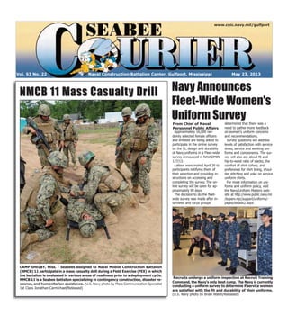 Approximately 16,000 ran-
domly selected female officers
and enlisted are being asked to
participate in the online survey
on the fit, design and durability
of Navy uniforms in a Fleet-wide
survey announced in NAVADMIN
127/13.
Letters were mailed April 30 to
participants notifying them of
their selection and providing in-
structions on accessing and
completing the survey. The on-
line survey will be open for ap-
proximately 90 days.
The decision to do the fleet-
wide survey was made after in-
terviews and focus groups
determined that there was a
need to gather more feedback
on women's uniform concerns
and recommendations.
Survey questions will address
levels of satisfaction with service
dress, service and working uni-
forms and components. The sur-
vey will also ask about fit and
hip-to-waist ratio of slacks; the
comfort of shirt collars; and
preference for shirt lining, shoul-
der stitching and yoke on service
uniform shirts.
For more information on uni-
forms and uniform policy, visit
the Navy Uniform Matters web-
site at http://www.public.navy.mil
/bupers-npc/support/uniforms/-
pages/default2.aspx.
Naval Construction Battalion Center, Gulfport, Mississippi May 23, 2013Vol. 53 No. 22
www.cnic.navy.mil/gulfport
NMCB 11 Mass Casualty DrillNMCB 11 Mass Casualty Drill
CAMP SHELBY, Miss. - Seabees assigned to Naval Mobile Construction Battalion
(NMCB) 11 participate in a mass casualty drill during a Field Exercise (FEX) in which
the battalion is evaluated in various areas of readiness prior to a deployment cycle.
NMCB 11 is a Seabee battalion specializing in contingency construction, disaster re-
sponse, and humanitarian assistance. (U.S. Navy photo by Mass Communication Specialist
1st Class Jonathan Carmichael/Released)
From Chief of Naval
Personnel Public Affairs
Navy Announces
Fleet-Wide Women's
Uniform Survey
Recruits undergo a uniform inspection at Recruit Training
Command, the Navy's only boot camp. The Navy is currently
conducting a uniform survey to determine if service women
are satisfied with the fit and durability of their uniforms.
(U.S. Navy photo by Brian Walsh/Released)
 