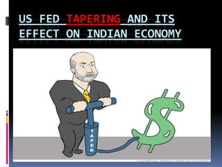 US FED TAPERING AND ITS
EFFECT ON INDIAN ECONOMY
 