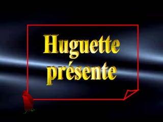 Huguette présente 