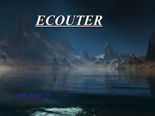 ECOUTER PPS MUSICAL 
