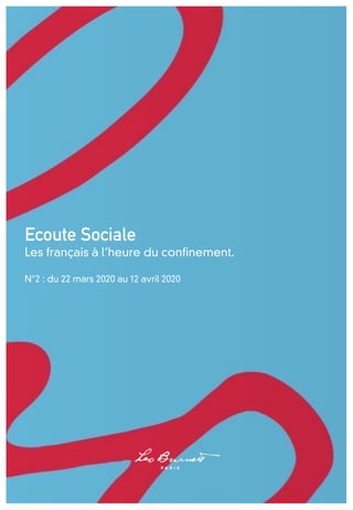 Ecoute Sociale
Les français à l’heure du confinement.
N°2 : du 22 mars 2020 au 12 avril 2020
 
